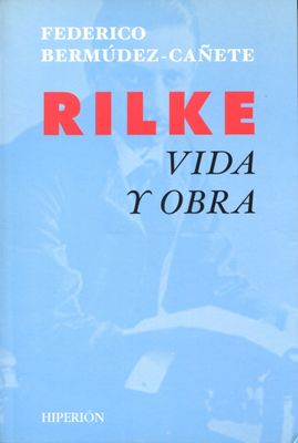 Rilke. Vida y obra
