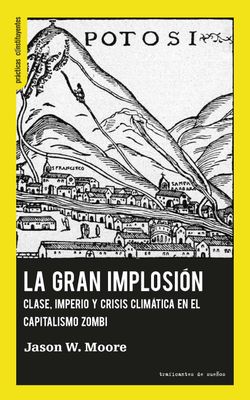La Gran Implosión. Clase, imperio y crisis climática en el capitalismo zombi