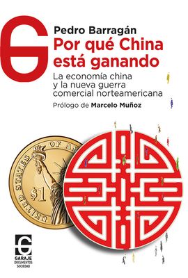 ​Por qué China está ganando. La economía china y la nueva guerra comercial norteamericana