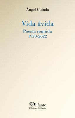 Vida ávida. Poesía reunida 1970-2022