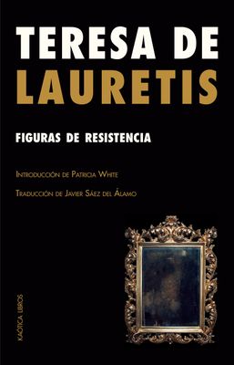 Figuras de resistencia. Ensayos sobre teoría feminista