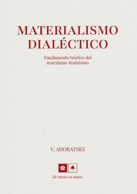 ​Materialismo Dialéctico: fundamento teórico del marxismo-leninismo