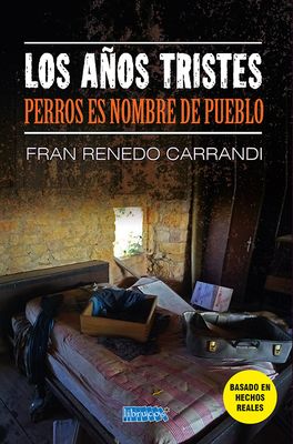 Los años tristes. Perros es nombre de pueblo