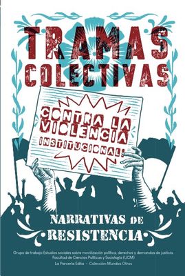 Tramas colectivas contra la violencia institucional. Narrativas de resistencia
