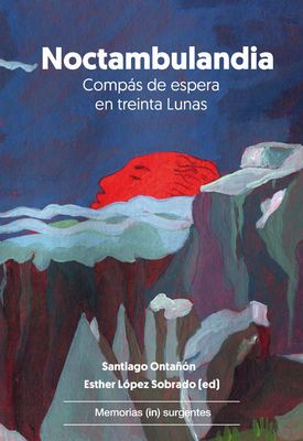 ​Noctambulandia. Compás de espera en treinta lunas