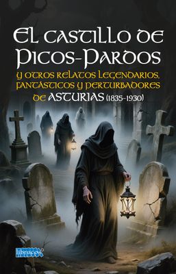 El castillo de Picos-Pardos y otros relatos legendarios, fantásticos y perturbadores de Asturias (1835-1930)