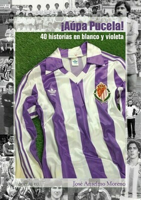 ¡Aúpa Pucela! 40 historias en blanco y violeta