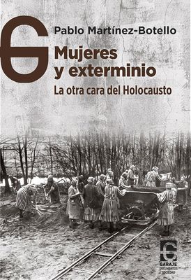 Mujeres y exterminio. La otra cara del Holocausto