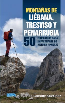 Montañas de Liébana, Tresviso y Peñarrubia. 50 itinerarios para impregnarse de historia y paisaje