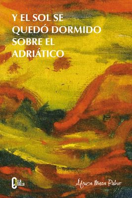 Y el sol se quedó dormido sobre el Adriático