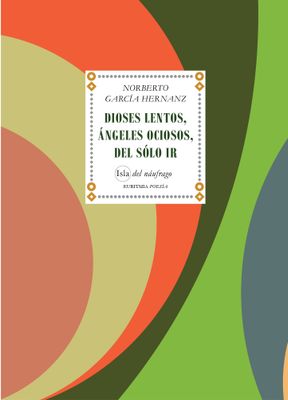 Dioses lentos, ángeles ociosos, del sólo ir