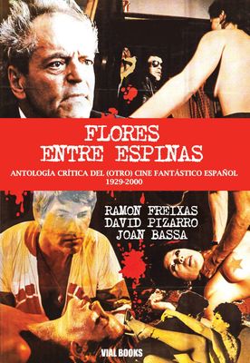 Flores entre espinas: Antología crítica del (otro) cine fantástico español