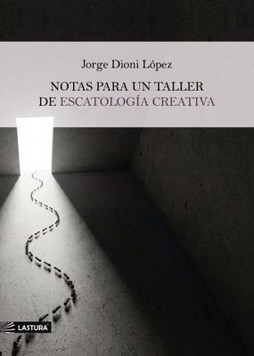 Notas para un taller de escatología creativa