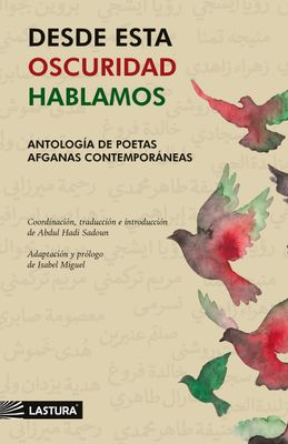 Desde esta oscuridad hablamos. Antología de poetas afganas contemporáneas