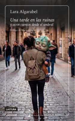 Una tarde en las ruinas y otros cuentos desde el umbral