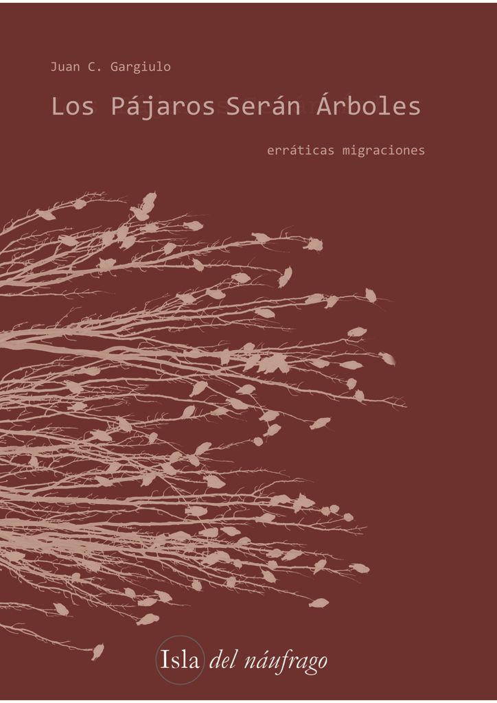 Los pájaros serán árboles. Erráticas migraciones