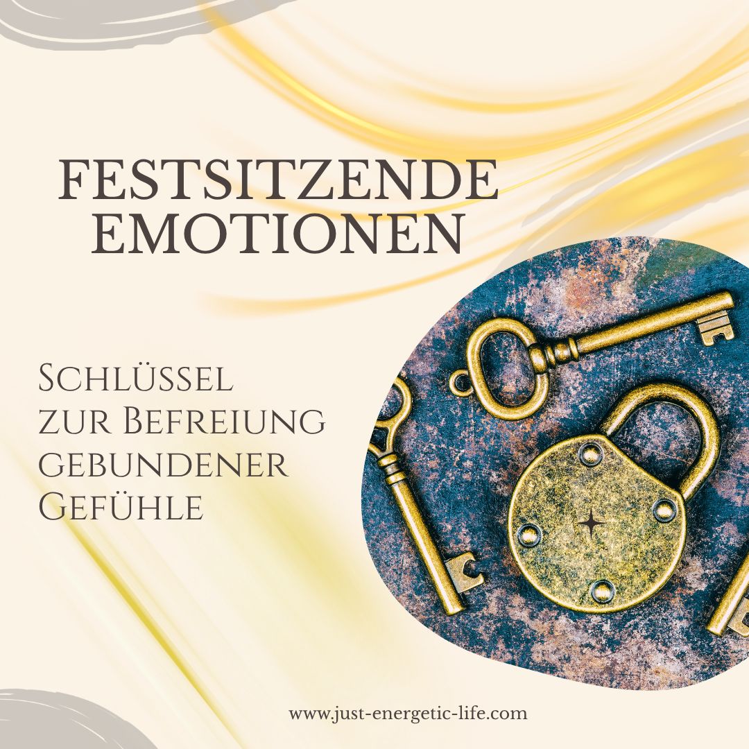 Festsitzende Emotionen – gebundene Gefühle befreien Festsitzende Emotionen – gebundene Gefühle befreien