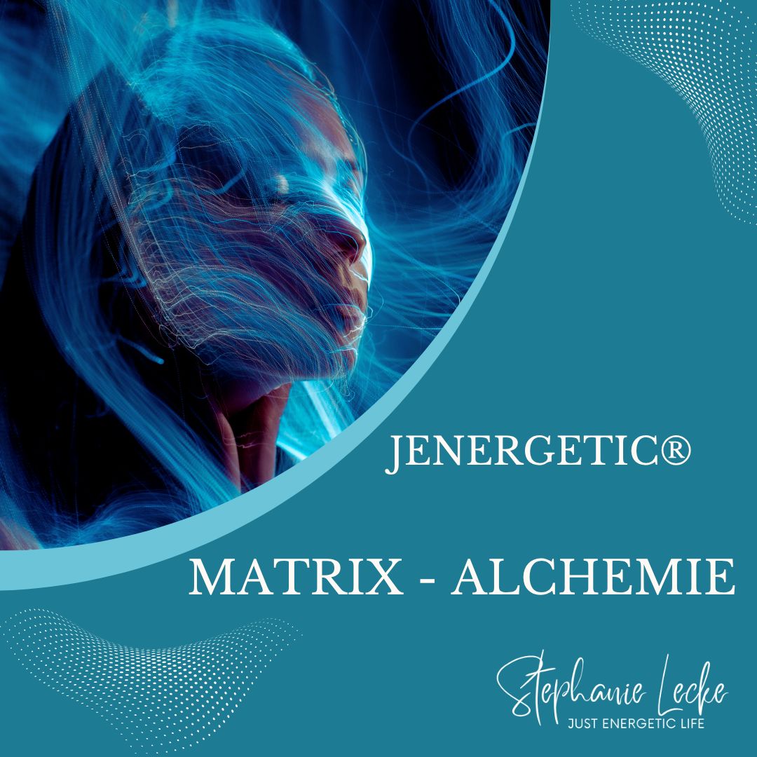 jenergetic ®  Matrix-Alchemie - das Unbenannte