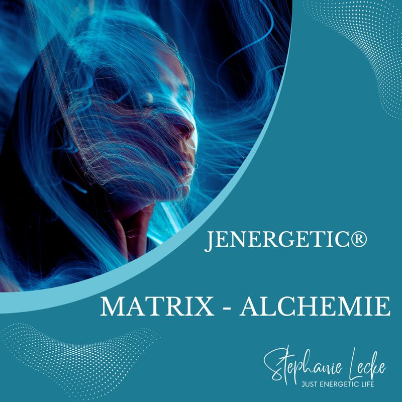 jenergetic ®  Matrix-Alchemie - das Unbenannte