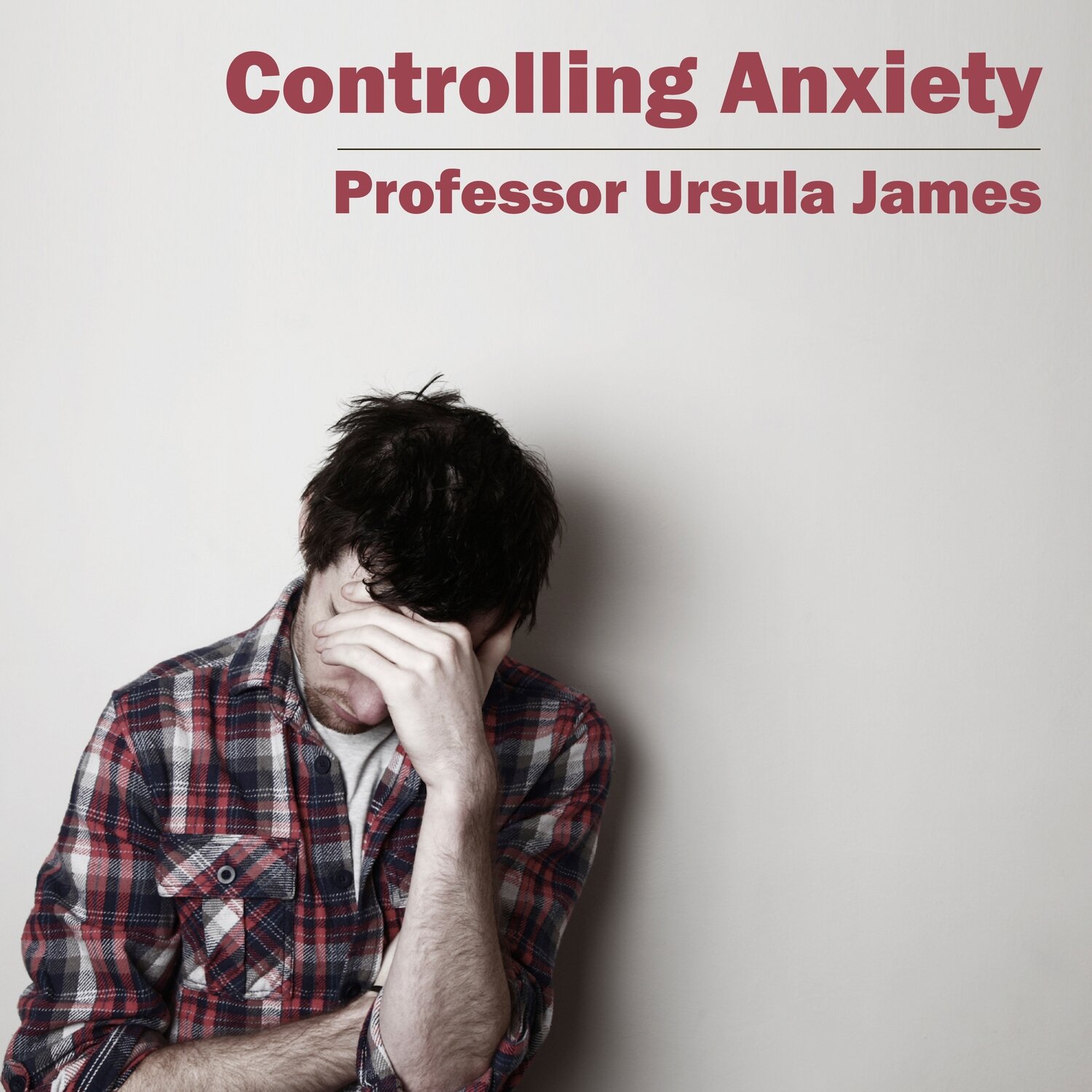 Controlling Anxiety MP3
