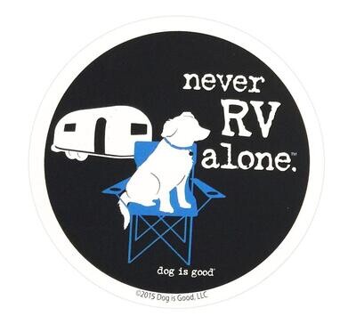 Dog is Good Sticker: Never RV Alone 
