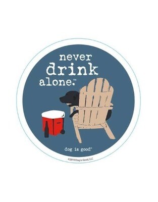 Dog is Good Sticker: Never Drink Alone