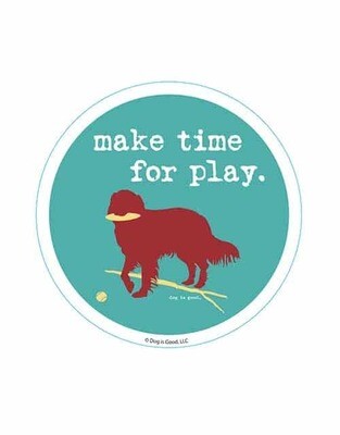 Dog is Good Sticker: Make Time For Play