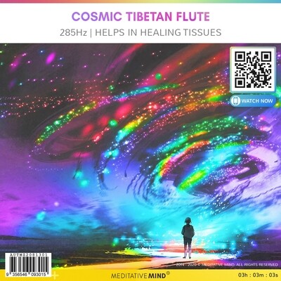 COSMIC TIBETAN FLUTE - 285Hz | Helps in Healing Tissues