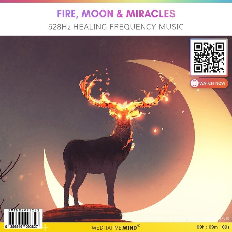 FIRE, MOON & MIRACLES - 528 Hz Healing Frequency Music