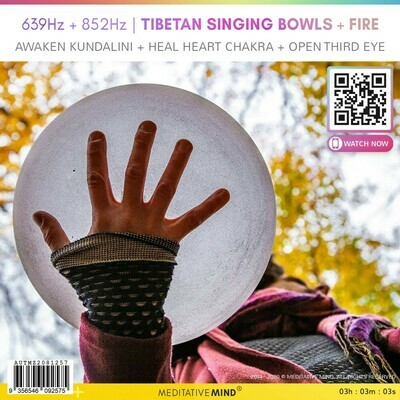 639Hz + 852Hz | Tibetan Singing Bowls + Fire - Awaken Kundalini + HEAL HEART CHAKRA + OPEN THIRD EYE