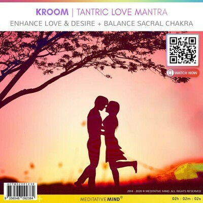 KROOM | TANTRIC LOVE MANTRA - Enhance Love & Desire + Balance Sacral Chakra