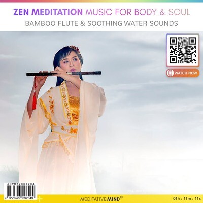 Zen Meditation Music for Body & Soul - Bamboo Flute  & Soothing Water Sounds