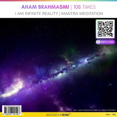 AHAM BRAHMASMI | 108 Times - I am Infinite Reality | Mantra Meditation