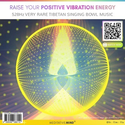 Raise your Positive Vibration Energy - 528Hz Very Rare Tibetan Singing Bowl Music