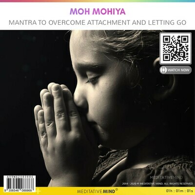 Moh Mohiya - Mantra to Overcome Attachment and Letting Go