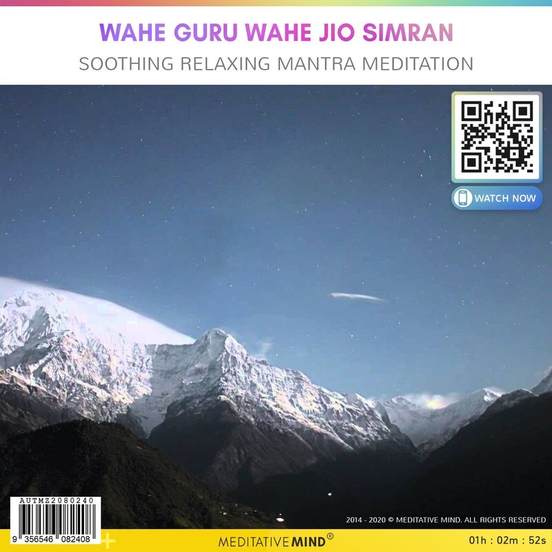 Wahe Guru Wahe Jio Simran -  Soothing Relaxing Mantra Meditation