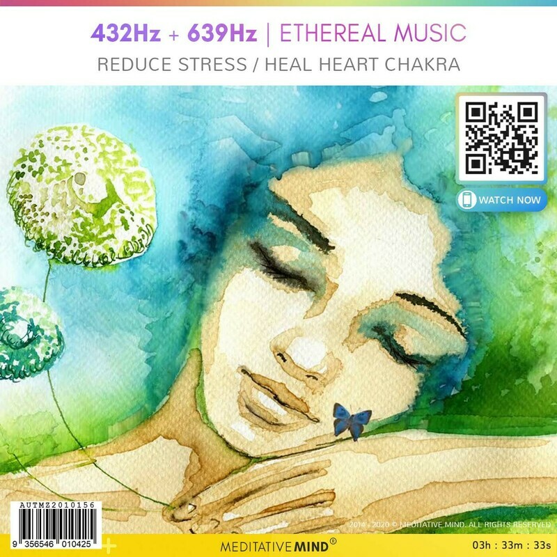 432Hz + 639Hz   Ethereal Music - Reduce Stress - Heal Heart Chakra