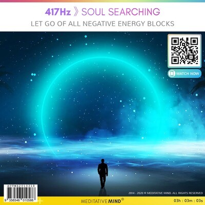 417Hz 》 Soul Searching - Let Go of all Negative Energy Blocks