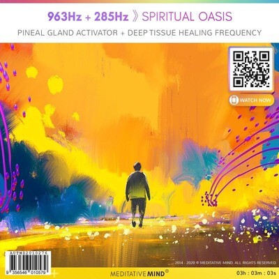 963Hz + 285Hz 》 Spiritual Oasis - Pineal Gland Activator + Deep Tissue Healing Frequency