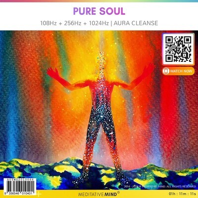 Pure Soul - 108Hz + 256Hz + 1024Hz  Aura Cleanse