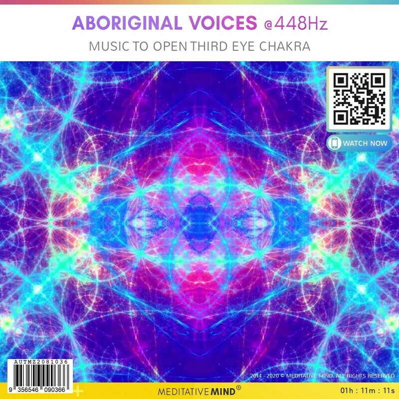 ABORIGINAL VOICES @448Hz - Music To Open Third Eye Chakra ABORIGINAL VOICES @448Hz - Music To Open Third Eye Chakra
