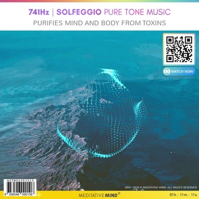 741Hz - Solfeggio Pure Tone Music - Purifies Mind and Body From Toxins