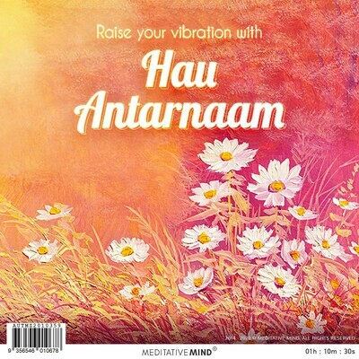 Hau Antarnaam to Raise your Inner Vibration - Find Deep Inner Peace