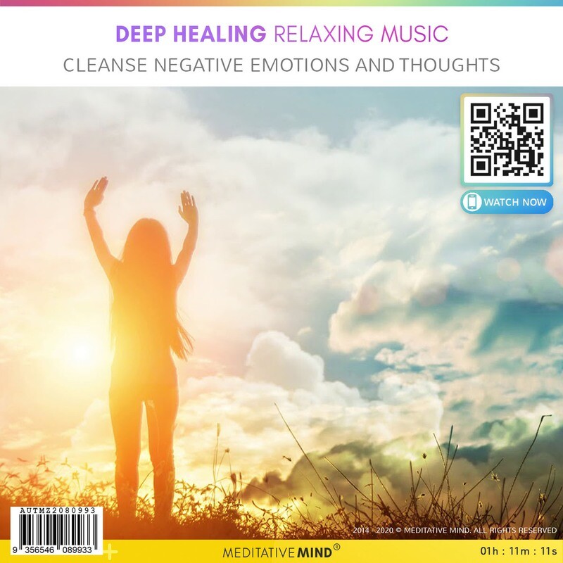 Deep Healing Relaxing Music - Cleanse Negative Emotions and Thoughts