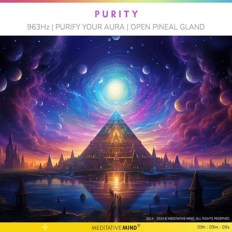 P U R I T Y - 963Hz | Purify your Aura | Open Pineal Gland P U R I T Y - 963Hz | Purify your Aura | Open Pineal Gland