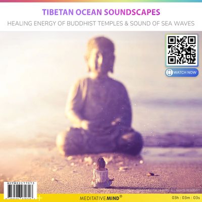 Tibetan Ocean Soundscapes - Healing Energy of Buddhist Temples & Sound of Sea Waves Tibetan Ocean Soundscapes - Healing Energy of Buddhist Temples & Sound of Sea Waves