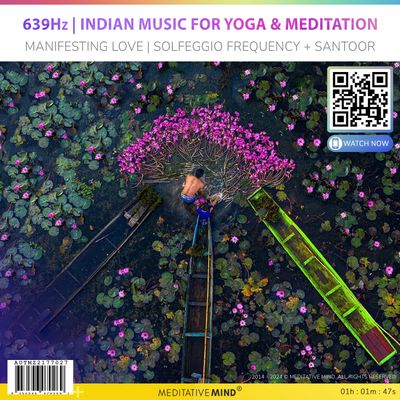 639Hz | Indian Music for Yoga & Meditation - Manifesting Love | Solfeggio Frequency + Santoor 639Hz | Indian Music for Yoga & Meditation - Manifesting Love | Solfeggio Frequency + Santoor