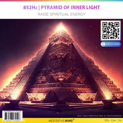 852Hz | Pyramid of Inner Light - Raise Spiritual Energy 852Hz | Pyramid of Inner Light - Raise Spiritual Energy