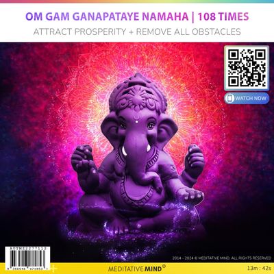Om Gam Ganapataye Namaha | 108 Times - Attract Prosperity + Remove All Obstacles Om Gam Ganapataye Namaha | 108 Times - Attract Prosperity + Remove All Obstacles
