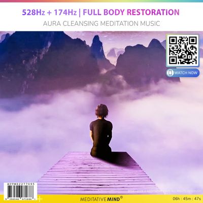 528Hz + 174Hz | Full Body Restoration - Aura Cleansing Meditation Music 528Hz + 174Hz | Full Body Restoration - Aura Cleansing Meditation Music